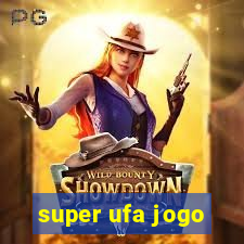 super ufa jogo